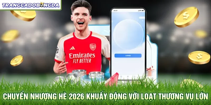 Chuyển nhượng hè 2026