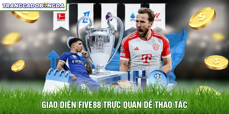 Giao diện Five88 trực quan dễ thao tác