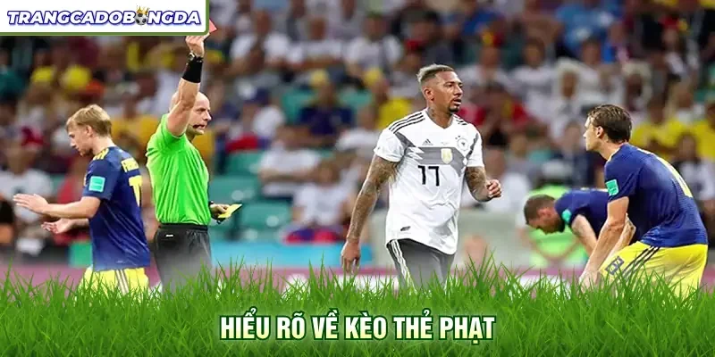 Hiểu rõ về Kèo thẻ phạt