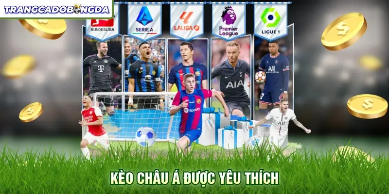 Kèo châu Á được yêu thích