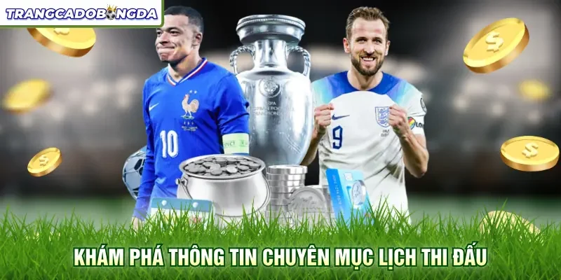 Khám phá thông tin chuyên mục lịch thi đấu