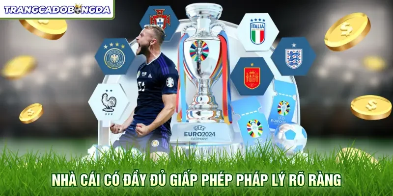 Nhà cái có đầy đủ giấp phép pháp lý rõ ràng