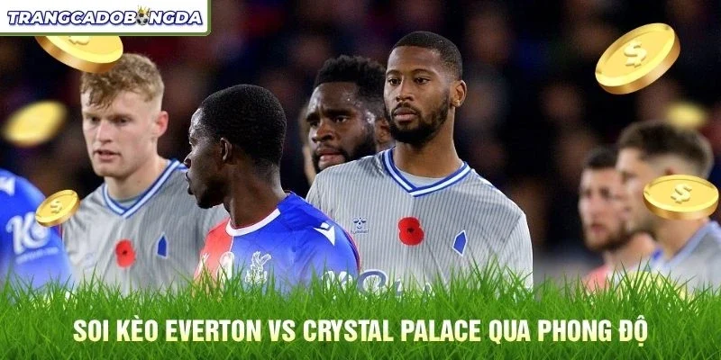 Soi kèo Everton vs Crystal Palace qua phong độ