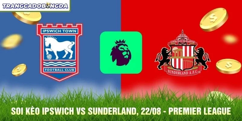 Soi kèo Ipswich vs Sunderland