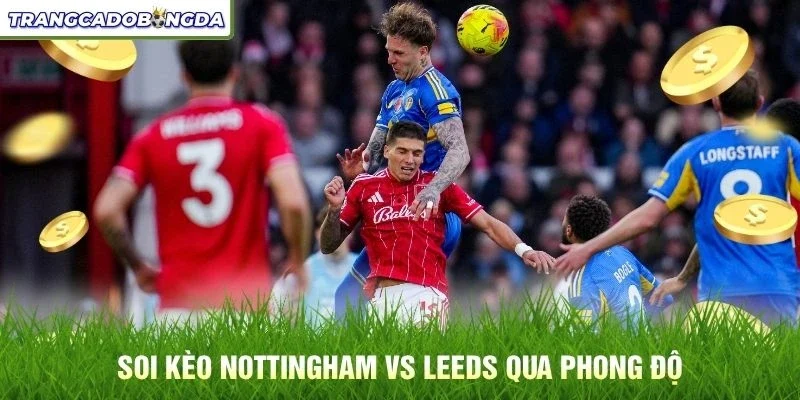 Soi kèo Nottingham vs Leeds qua phong độ