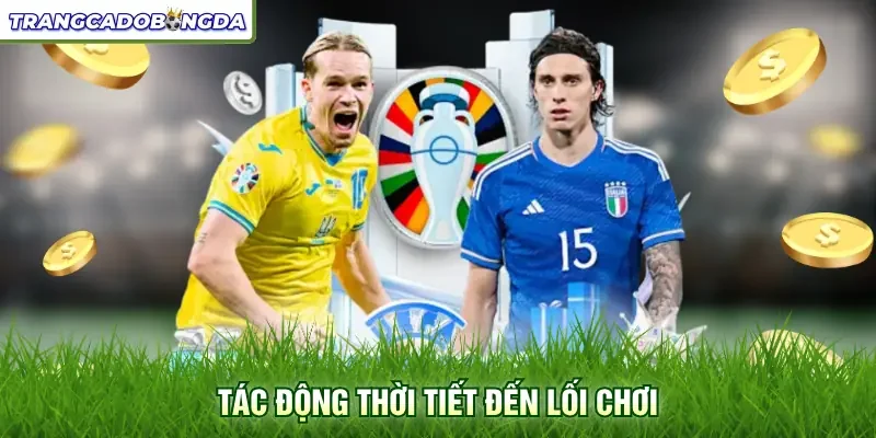 Tác động thời tiết đến lối chơi
