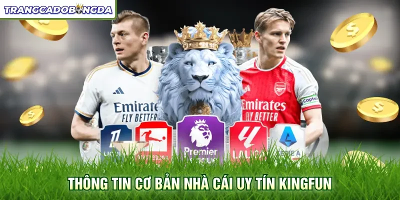 Thông tin cơ bản nhà cái uy tín Kingfun